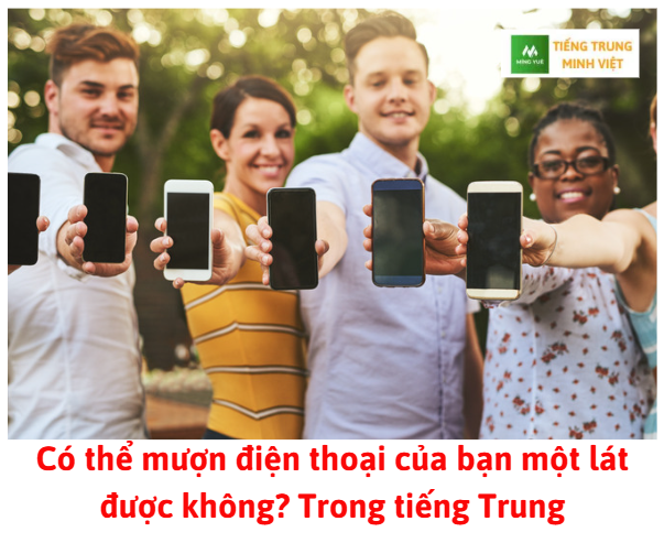 co-the-muon-dien-thoai-cua-ban-mot-lat-duoc-khong-trong-tieng-trung
