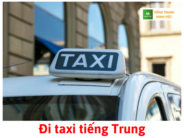 Đi taxi tiếng Trung Đi taxi tiếng Trung