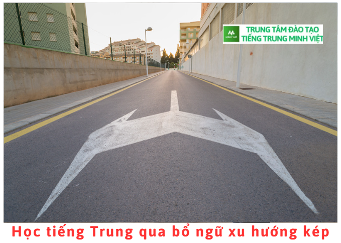Học tiếng Trung qua bổ ngữ xu hướng kép