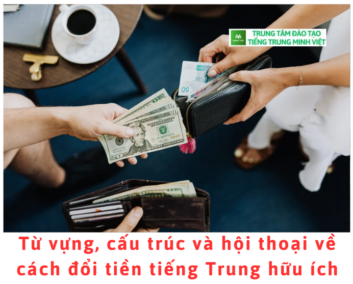 tu-vung-cau-truc-va-hoi-thoai-ve-cach-doi-tien-tieng-trung-huu-ich